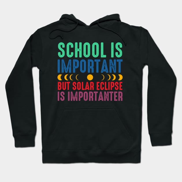 School Is Important But Solar Eclipse Is Importanter Hoodie by GreenCraft